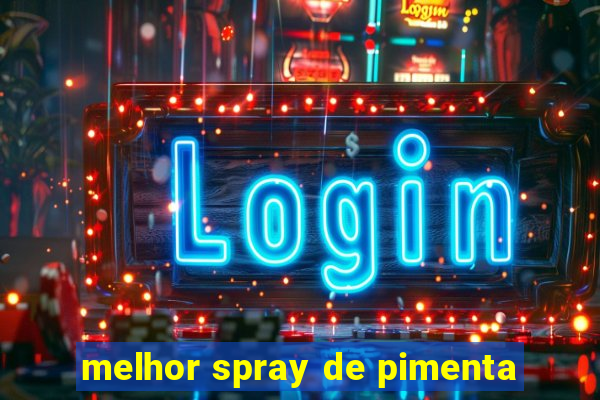 melhor spray de pimenta